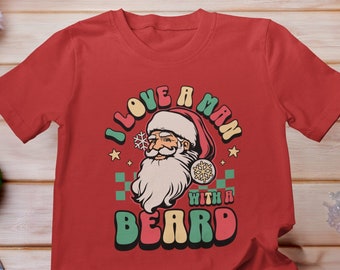 Retro Santa Shirt, I Love a Man with a Beard Shirt, Funny Santa Beard Shirt, Retro Christmas, Matching Family Group, old school Christmas