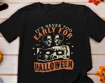Nunca es demasiado temprano para la camisa de Halloween, camisa de Halloween de calavera, camisa de amante de Halloween, regalo para Halloween, Halloween de otoño de esqueleto, zombi