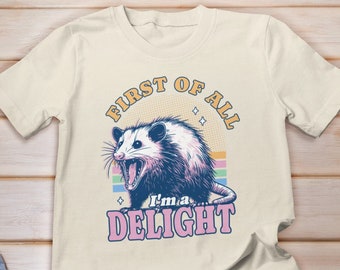 First Of All I'm A Delight Shirt, Opossum Shirt, Possum Shirts, Opossum Meme Shirt, Opossum Lover Gift, Funny Possum, Feral Girl Summer