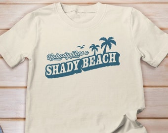 Beach Shirt, Nobody Likes a Shady Beach Shirt, No One Likes A Shady Beach Shirt, Beach Vacation Shirts, Summer Shirt, Summer Trip Shirt