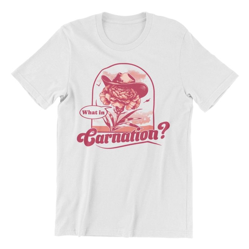 What In Carnation Flower Shirt, Florist shirt, Funny Shirt for Women, Flower Arranger Gift, Funny Flower Pun Shirt, Funny Gardener Shirt White