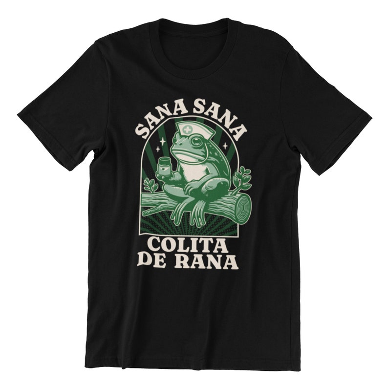 Sana Sana Colita De Rana T-shirt, Sana Sana T-shirt, Mexican Mom Gift, Funny Latina Shirt, Enfermera Latina Shirt, Funny Mexican Frog Shirt Black