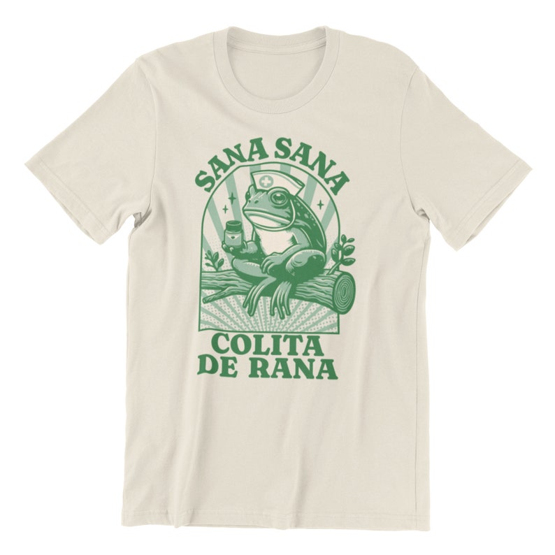 Sana Sana Colita De Rana T-shirt, Sana Sana T-shirt, Mexican Mom Gift, Funny Latina Shirt, Enfermera Latina Shirt, Funny Mexican Frog Shirt Natural