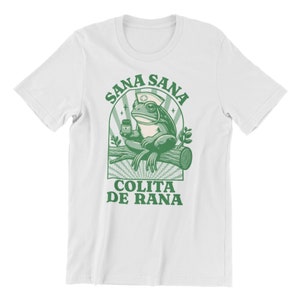 Sana Sana Colita De Rana T-shirt, Sana Sana T-shirt, Mexican Mom Gift, Funny Latina Shirt, Enfermera Latina Shirt, Funny Mexican Frog Shirt White