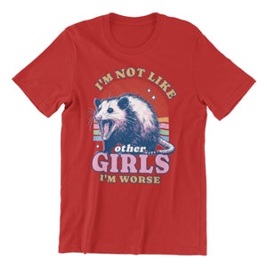 I'm Not Like Other Girls I'm Worse Shirt, Opossum Shirt, Possum Shirts, Opossum Meme Shirt, Opossum Lover Gift, Weird T-Shirt, Funny Possum Red
