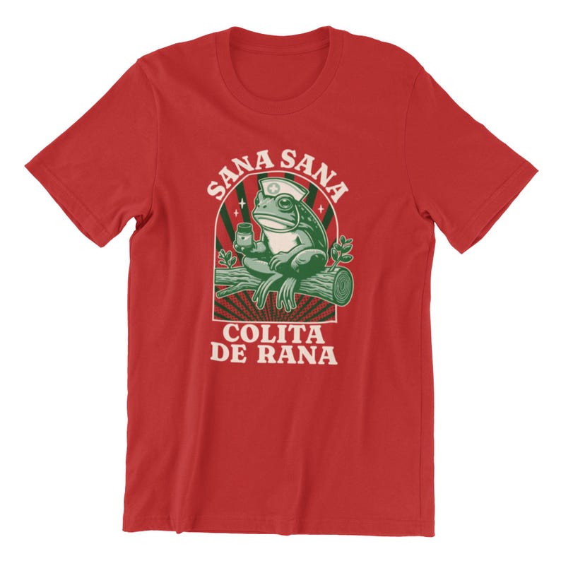 Sana Sana Colita De Rana T-shirt, Sana Sana T-shirt, Mexican Mom Gift, Funny Latina Shirt, Enfermera Latina Shirt, Funny Mexican Frog Shirt Red