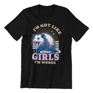 I'm Not Like Other Girls I'm Worse Shirt, Opossum Shirt, Possum Shirts, Opossum Meme Shirt, Opossum Lover Gift, Weird T-Shirt, Funny Possum Black