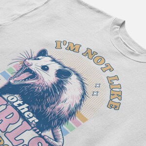 I'm Not Like Other Girls I'm Worse Shirt, Opossum Shirt, Possum Shirts, Opossum Meme Shirt, Opossum Lover Gift, Weird T-Shirt, Funny Possum image 6