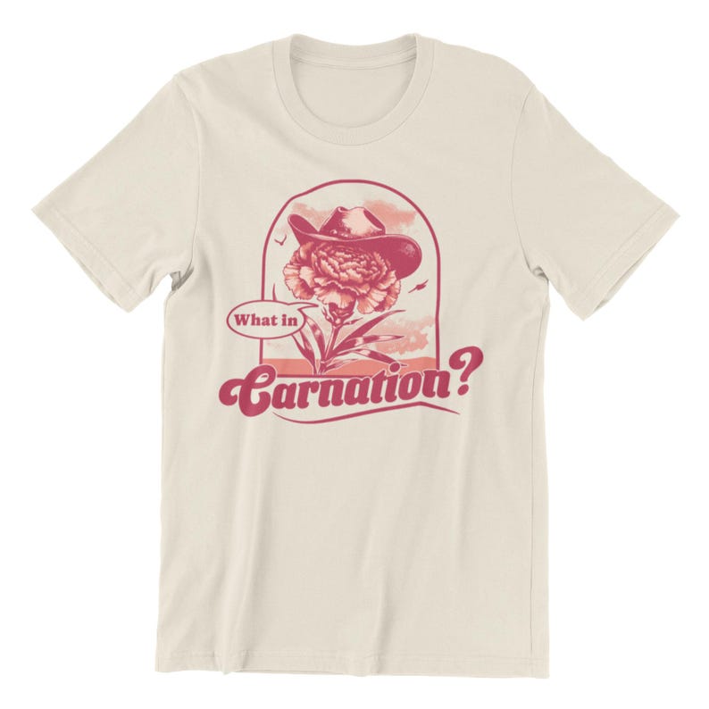 What In Carnation Flower Shirt, Florist shirt, Funny Shirt for Women, Flower Arranger Gift, Funny Flower Pun Shirt, Funny Gardener Shirt Natural