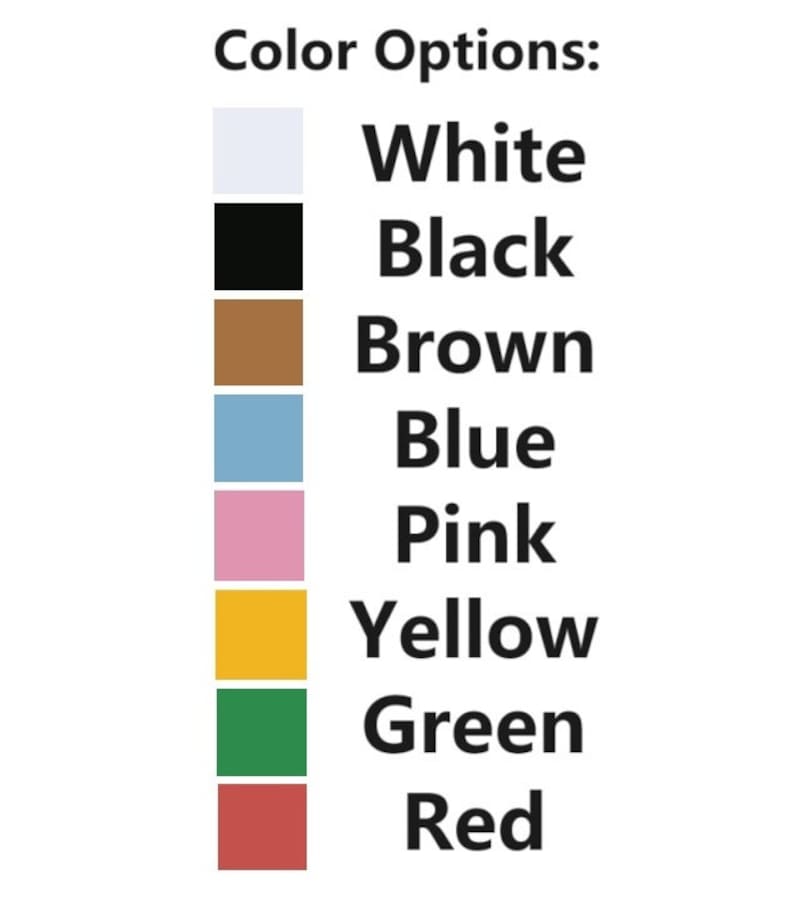 May include: Colour options chart with eight colour swatches and text labels: White, Black, Brown, Blue, Pink, Yellow, Green, Red.