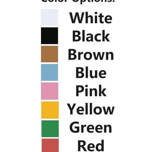 May include: Color options chart with eight color swatches and text labels: White, Black, Brown, Blue, Pink, Yellow, Green, Red.