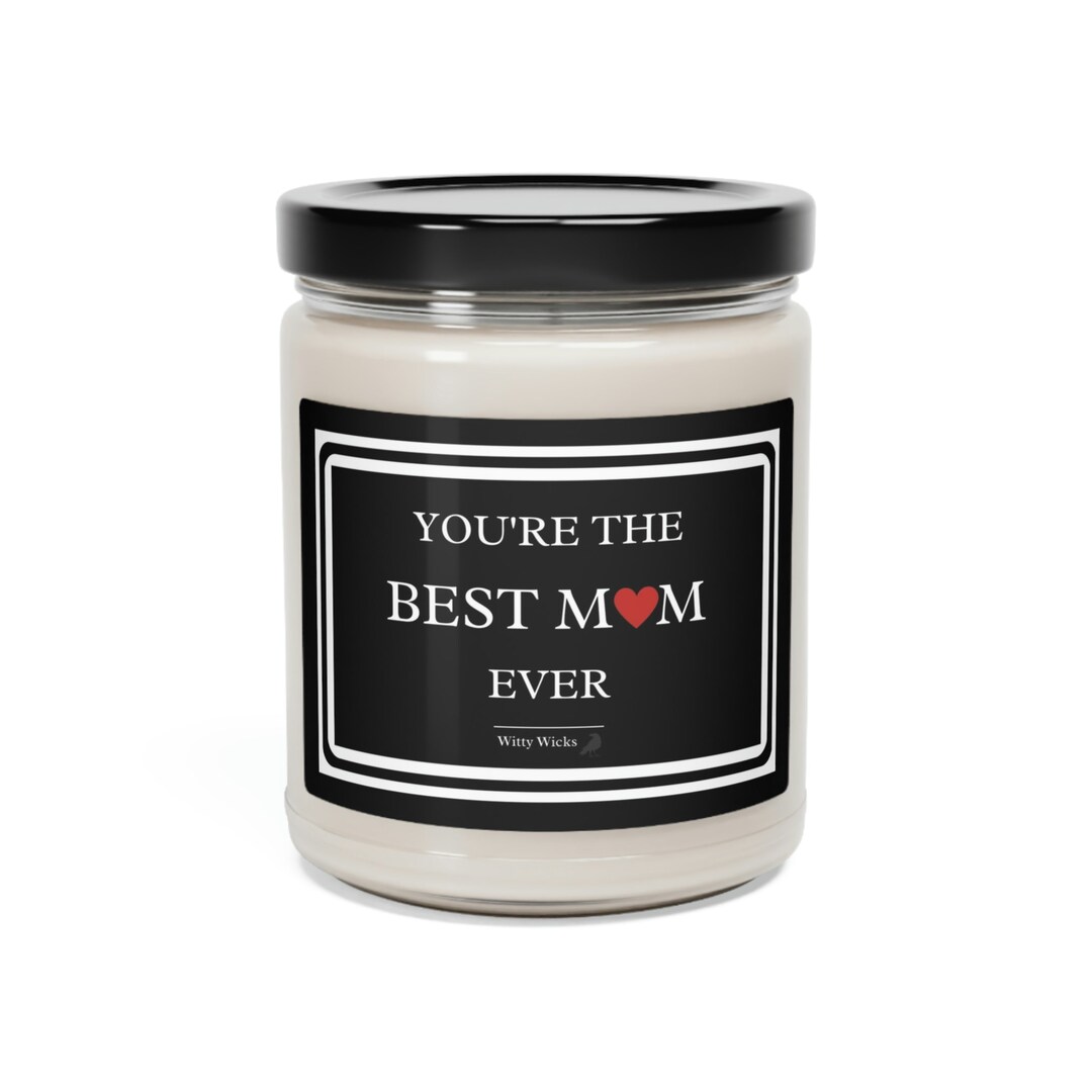You're the Best Mom Ever Mom Gift Mothers Day Sarcastic Gift Mom Candle