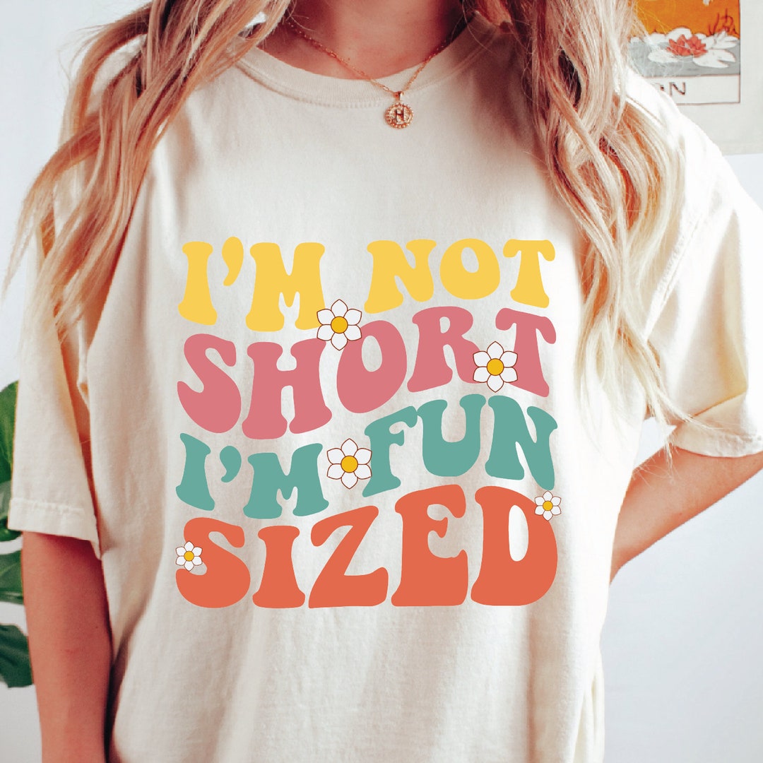 I'm Not Short I'm Fun Sized Shirt, Funny Crewneck Shirt, Sarcastic