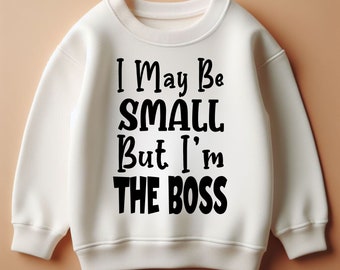 Ich bin vielleicht klein, aber ich bin der Boss Personalisiertes Kinder-Sweatshirt, behaupten Sie die Autorität Ihrer Kleinen mit diesem entzückenden und selbstbewussten Design