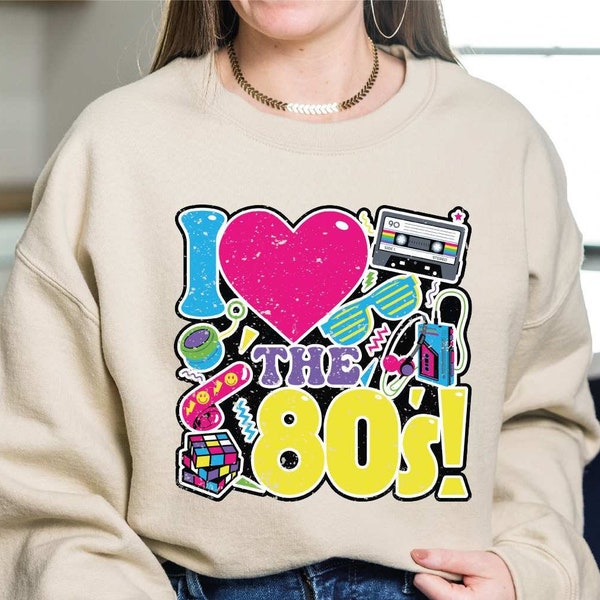 Retro I Love 80s Sweatshirt, 80s Party Sweatshirt, 80s Inspired Music Shirt, Style Music Shirt, 1980s Clothing for Girls, SAS418