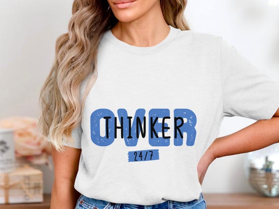 Overthinker 24/7 T-Shirt, Digital Art, Funny Saying Shirt, Overthinking Quote, Sarcastic Tee, Digital Downloads, Mental Health Shirt