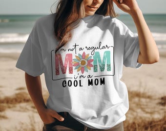 Cool Mom T-Shirt Digital Art, Im Not Regular Mom Wall Art, Sunflower Design, Mother&#39;s Day Gift, Funny Mom Saying, Gift for Cool Mom