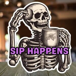 Sip Happens Skeleton Drinking Coffee Digital Sticker