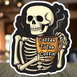 Coffee Til The Coffin Skeleton Digital Sticker