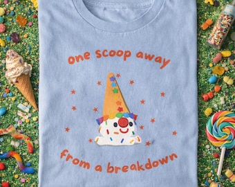 Lustiges Clowncore Eiscreme-Clown-Shirt, eine Kugel weg von einem Zusammenbruch, unhinged Weirdcore T-Shirt, ästhetisches Clown-T-Shirt, nettes Kidcore Geschenk