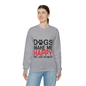 Funny Dog Lover Sweatshirt: Dogs Make Me Happy