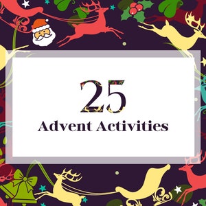 May include: A festive illustration with a dark purple background featuring a white rectangle with the text "25 Advent Activities". The rectangle is surrounded by a pattern of reindeer, sleighs, bells, holly, and stars in various colors.