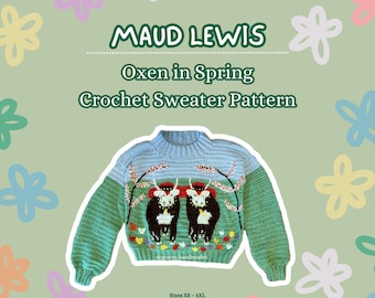 Maud Lewis' Oxen in Spring Crochet Sweater Pattern | Individual Pattern, sizes XS - 5XL | Size Inclusive PDF Crochet Pattern