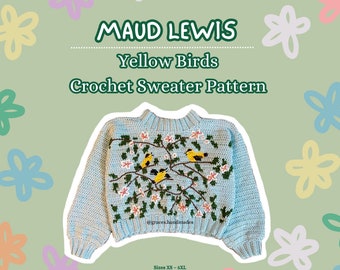 Maud Lewis' Yellow Birds Crochet Sweater Pattern | Individual Pattern, sizes XS - 5XL | Size Inclusive PDF Crochet Pattern