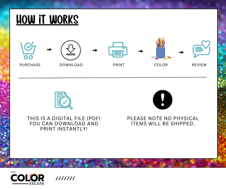 May include: White graphic with the text "HOW IT WORKS" and a step-by-step guide: purchase, download, print, color, and review. Includes the text "THIS IS A DIGITAL FILE (PDF) YOU CAN DOWNLOAD AND PRINT INSTANTLY!" and "PLEASE NOTE NO PHYSICAL ITEMS WILL BE SHIPPED."