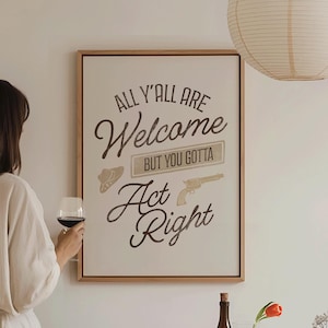 Todos son bienvenidos, pero deben actuar correctamente. Impresión: decoración del oeste, arte del salvaje oeste, arte de pared de vaqueros, decoración de apartamentos retro, regalos para el hogar