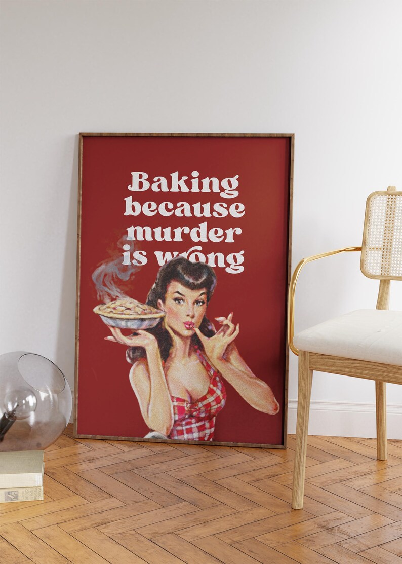 Baking Because Murder is Wrong Funny Retro Kitchen Print, Perfect