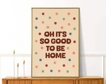 It's Good to Be Home Print - Colorful Wall Art - Quirky Apartment Decor - Eclectic Typography Poster - Maximalist Polkadot Print - Dorm Room