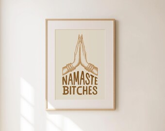 Namaste Bitches Print - Funny Yoga Wall Art - Boho Vibes - Pilates Studio Decor - Girly Workout Poster - Gym Wall Art - Wellness Print
