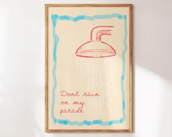 Don&#39;t Rain on My Parade, Funny Shower Print for Bathroom Decor, Funny Bathroom Print for Housewarming, Funny Bathroom Shower Prints