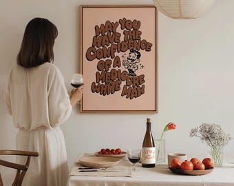 May You Have the Confidence of a Mediocre White Man - Funny Feminist Wall Art - Empowered Women - Girl Power Quote Poster - Office Decor
