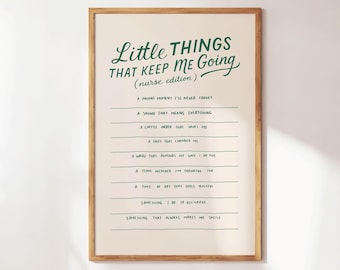May include: A framed print with the text "Little Things That Keep Me Going (nurse edition)" in green script. The print lists various things, such as a patient moment, a sound, a coffee order, and a shift. The frame is a light brown color.