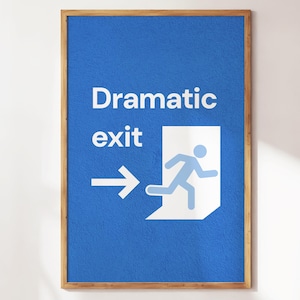 Dramatic Exit Print - Funny Hallway Wall Art - Sassy Dorm or Office Decor - Preppy Apartment Poster - Quirky Wall Art