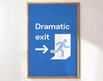 Dramatic Exit Print - Funny Hallway Wall Art - Sassy Dorm or Office Decor - Preppy Apartment Poster - Quirky Wall Art