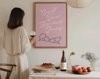 Bra Off Tits Out Hair Down, Girl Power, Girly Wall Art, Funny Bathroom Print, Preppy Dorm Decor, Hot Girls