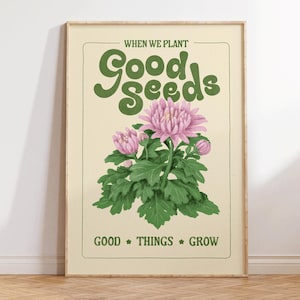 When We Plant Good Seeds Print - poster positief citaat - Plant Wall Decor - eigenzinnige poster - kunst aan de muur kinderkamer - bloemen Art Print