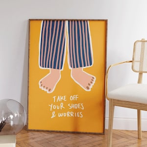 Take Off Your Shoes and Worries - Funny Living Room Wall Art - Trendy Entryway Decor - Dopamine Decor - Entry Sign - Remove Shoes Print