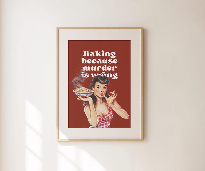 Baking Because Murder is Wrong Funny Retro Kitchen Print, Perfect