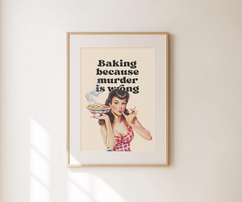 Baking Because Murder is Wrong Funny Retro Kitchen Print, Perfect