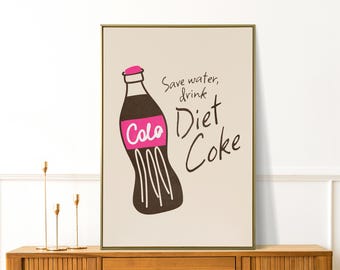 Save Water Drink Diet Coke Print - Gift For Coke Lover - Funny Kitchen Wall Art - Trendy Poster - Fun Kitchen Decor - Soda Art Print