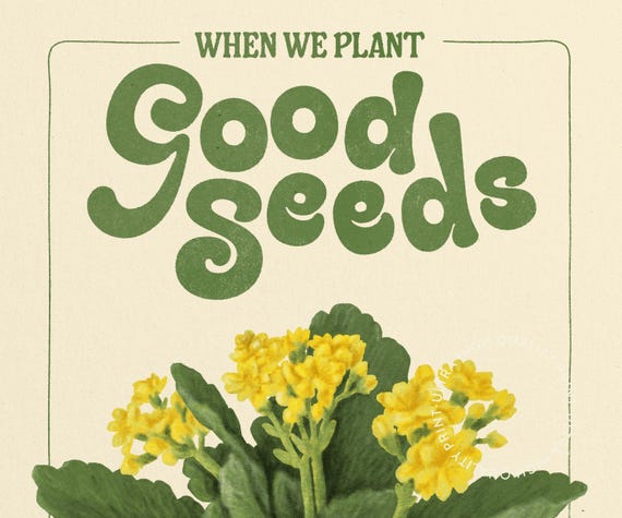 When We Plant Good Seeds Print - Positive Quote Poster - Plant Wall Decor -  Quirky Poster - Nursery Wall Art - Flowers Art Print - Etsy
