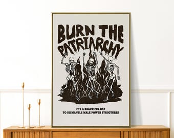Burn the Patriarchy Print - Retro Feminist Wall Art - Empowerment Poster - Girly Apartment Decor - Gift for Her - Funny Skeleton Print