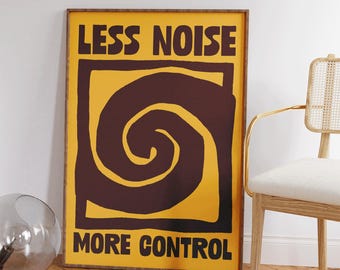Less Noise More Control - Inspirational Wall Art - Abstract Home Office Decor - Positive Wall Art - Mental Health Print - Affirmation Poster