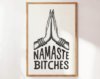 Namaste Bitches Print - Funny Yoga Wall Art - Boho Vibes - Pilates Studio Decor - Girly Workout Poster - Gym Wall Art - Wellness Print