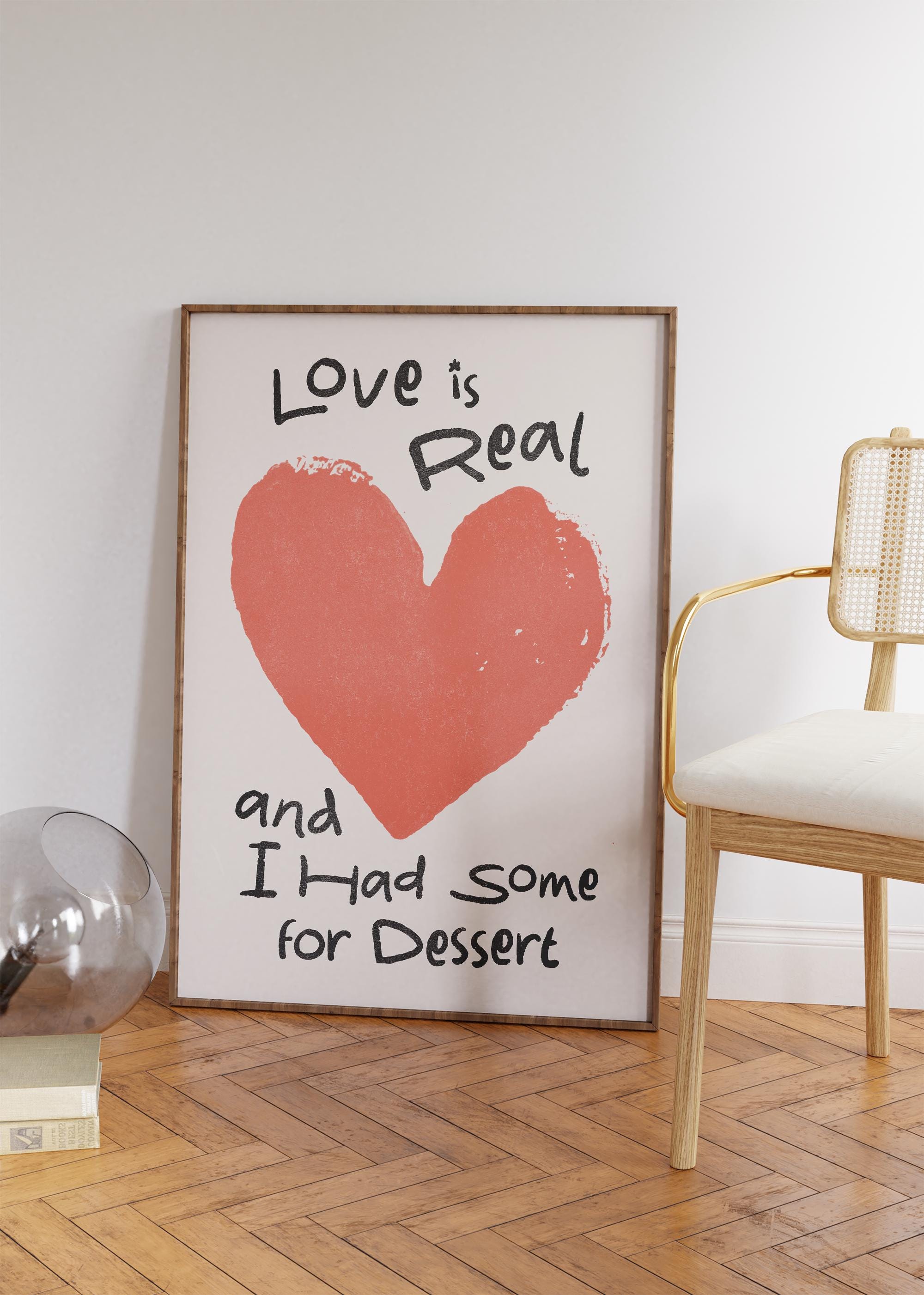Love is Real and I Had Some for Dessert Print - Funny Kitchen Wall