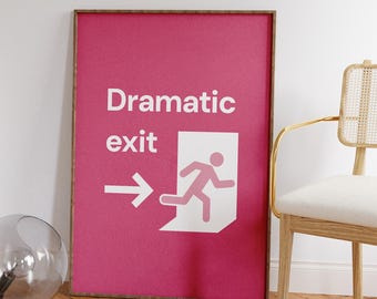 Dramatic Exit Print - Funny Hallway Wall Art - Sassy Dorm or Office Decor - Preppy Apartment Poster - Quirky Wall Art